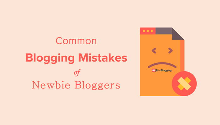Common Blogging Mistakes Of Newbie Bloggers