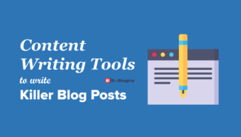 Content Writing Tools To Write A Blog Post