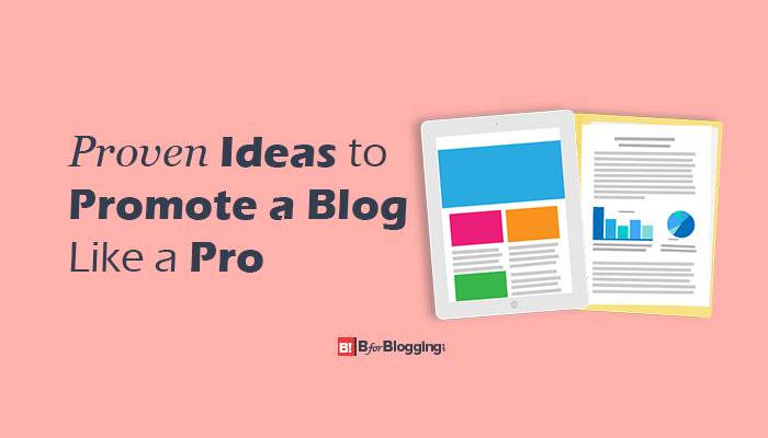 Proven Ideas To Promote Your Blog Like A Pro