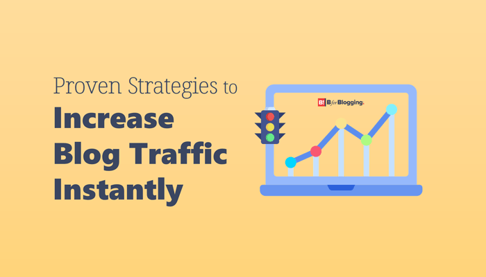 Proven Strategies To Increase Blog Traffic Instantly