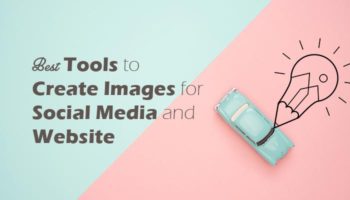 Best Tools to Create Images for Social Media and Website