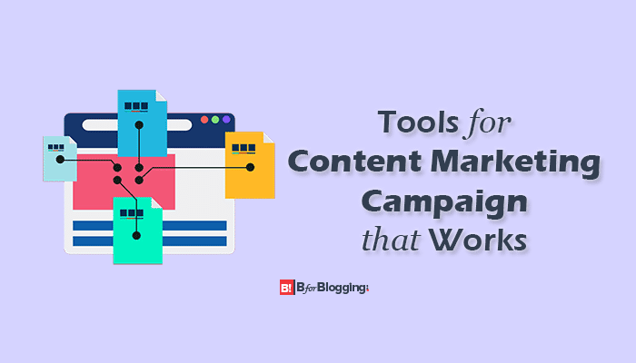 Tools For Content Marketing Campaign That Works