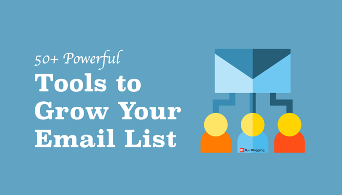 Powerful Tools To Grow Your Email List