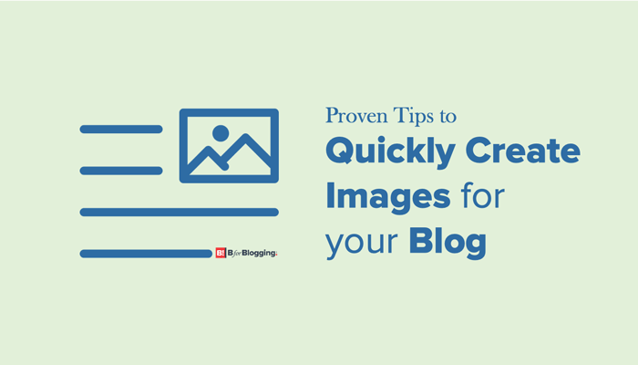 Tips To Quickly Create Images For Blog Or Website