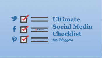 Ultimate Social Media Checklist for Bloggers