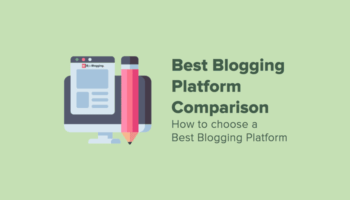 How to Choose a Best Blogging Platform